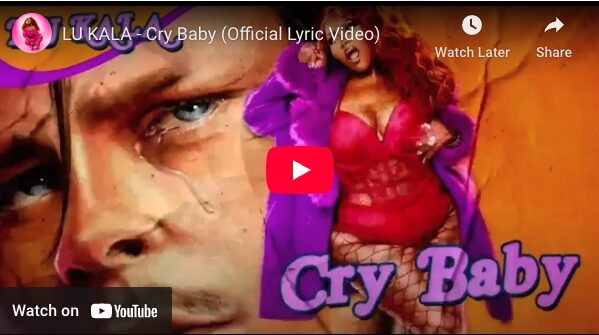 Cliquez sur l’image pour démarrer le vidéoclip de la pièce « Cry Baby » coécrite par DYLN et interprétée par LU KALA